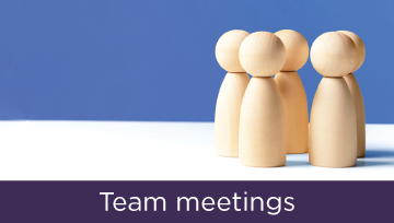 Team meetings